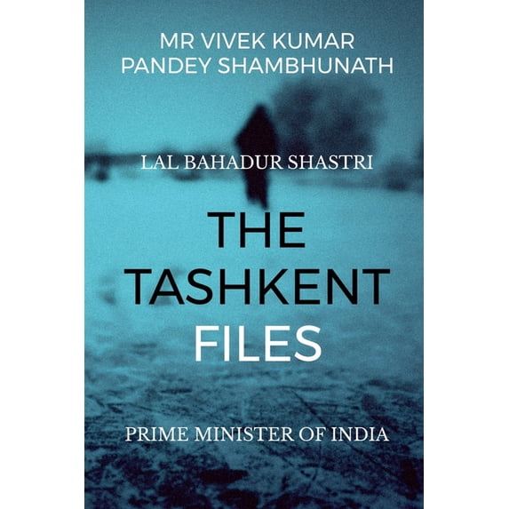 The Tashkent Files: Lal Bahadur Shastri, (Paperback)