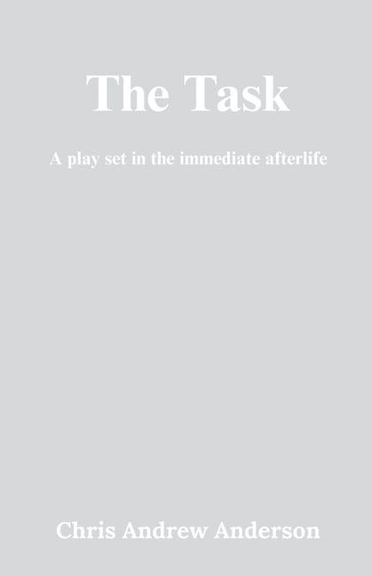 The Task: A Play Set in the Immediate Afterlife, (Paperback)
