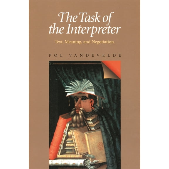 The Task of the Interpreter: Text, Meaning, and Negotiation, (Paperback)