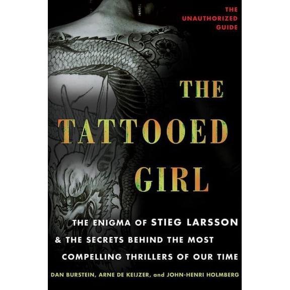 The Tattooed Girl : The Enigma of Stieg Larsson and the Secrets Behind the Most Compelling Thrillers of Our Time (Paperback)