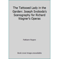 thumbnail image 1 of Pre-Owned The Tattooed Lady in the Garden: Joseph Svoboda's Scenography for Richard Wagner's Operas (Paperback) 0819561495 9780819561497, 1 of 1