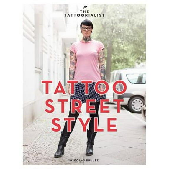 The Tattoorialist : Tattoo Street Style (Paperback)