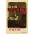 thumbnail image 1 of The Tauber Institute Series for the Study of European Jewry: Toward Nationalism's End : An Intellectual Biography of Hans Kohn (Hardcover), 1 of 1