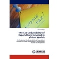 thumbnail image 1 of The Tax Deductibility of Expenditure Incurred in Virtual Worlds (Paperback), 1 of 1