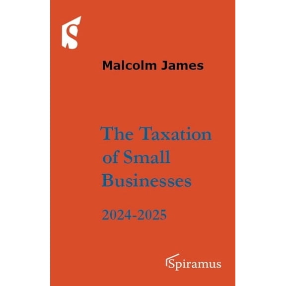 The Taxation of Small Businesses: 2024-2025, (Paperback)