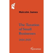 The Taxation of Small Businesses 2024-2025, Paperback