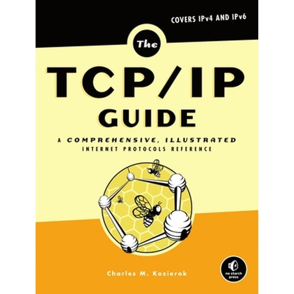 Pre-Owned The TCP/IP Guide: A Comprehensive, Illustrated Internet Protocols Reference (Hardcover) 159327047X 9781593270476