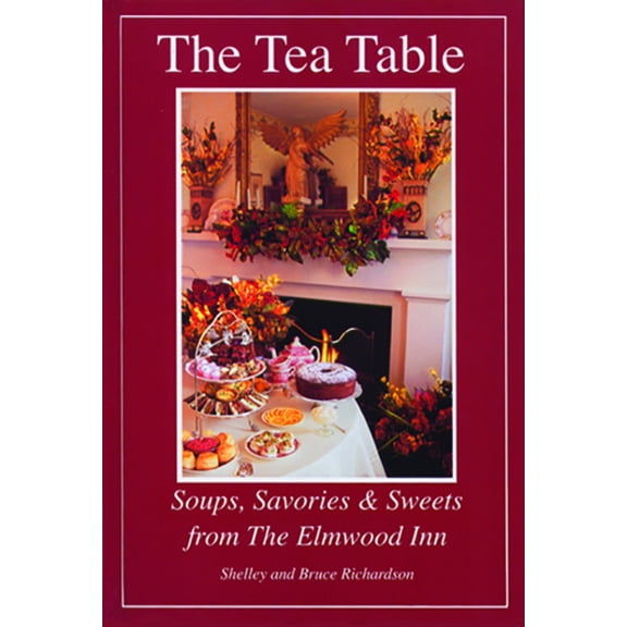 The Tea Table : Soups, Savories & Sweets from The Elmwood Inn (Hardcover)