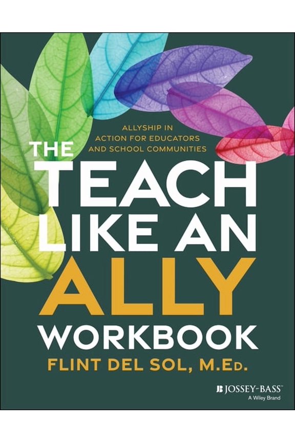 The Teach Like an Ally Workbook: Allyship in Action for Educators and School Communities, (Paperback)