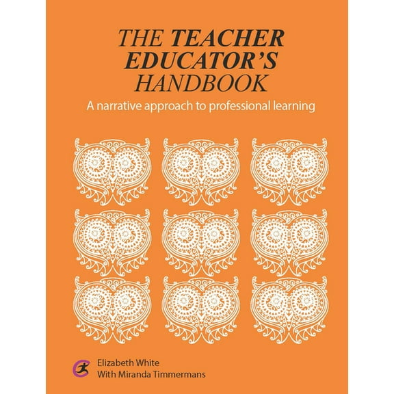The Teacher Educator's Handbook: A Narrative Approach to Professional Learning, (Paperback)