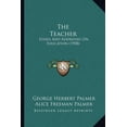 thumbnail image 1 of The Teacher : Essays And Addresses On Education (1908) (Paperback), 1 of 1