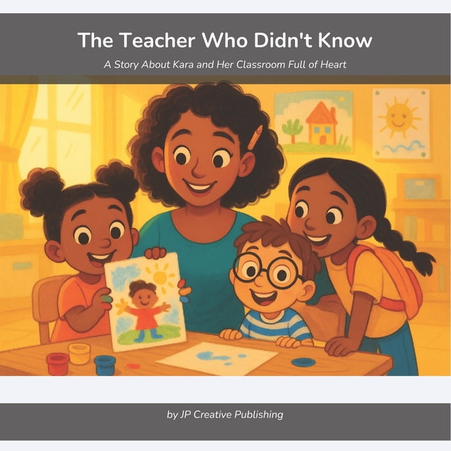 The Teacher Who Didn't Know: A Story About Kara and Her Classroom Full of Heart, (Paperback)
