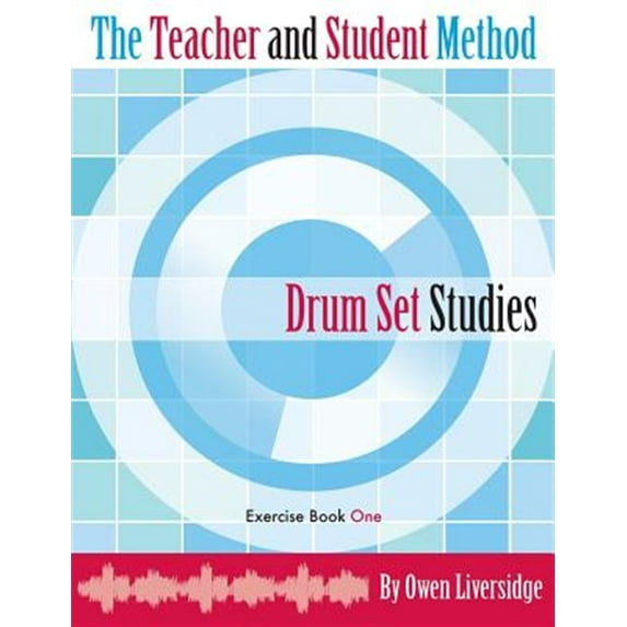 The Teacher and Student Method Drum Set Studies Exercise Book One