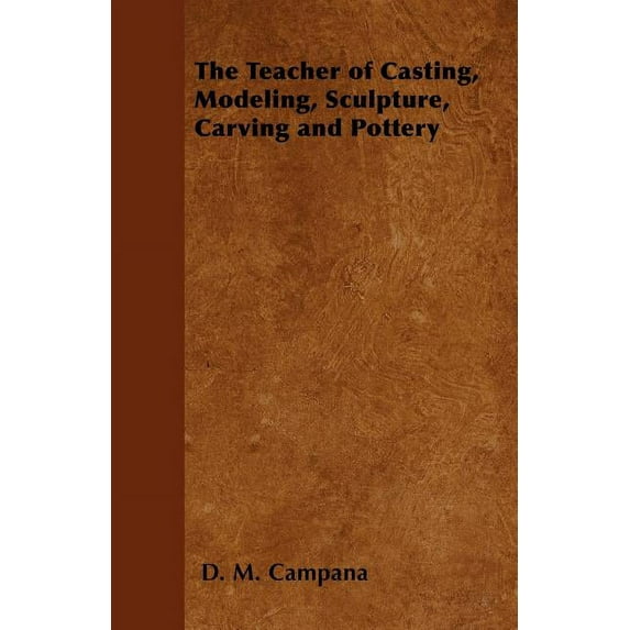 The Teacher of Casting, Modeling, Sculpture, Carving and Pottery (Paperback)