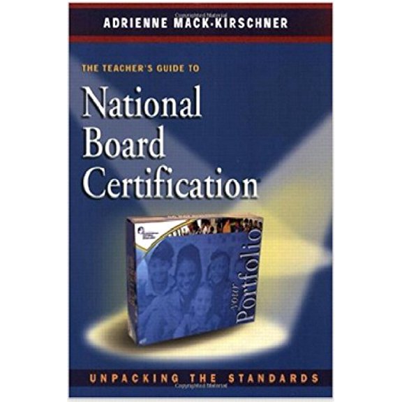 Pre-Owned The Teacher's Guide to National Board Certification: Unpacking the Standards (Paperback) 0325005494 9780325005492