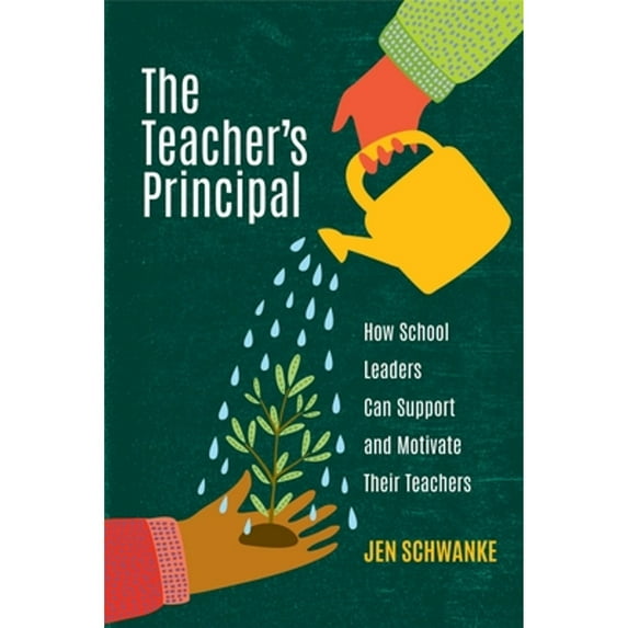 Pre-Owned The Teacher's Principal: How School Leaders Can Support and Motivate Their Teachers (Paperback) 1416631305 9781416631309
