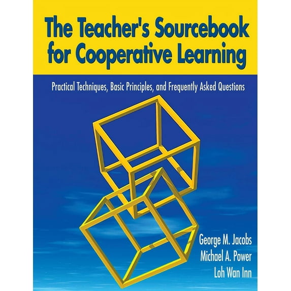 The Teacher's Sourcebook for Cooperative Learning : Practical Techniques, Basic Principles, and Frequently Asked Questions (Paperback)
