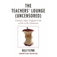 thumbnail image 1 of The Teachers' Lounge (Uncensored): A Funny, Edgy, Poignant Look at Life in the Classroom, (Paperback), 1 of 1