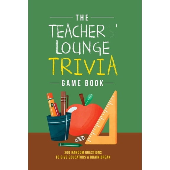 The Teachers' Lounge Trivia Game Book: 200 Random Questions to Give Educators a Brain Break!, (Paperback)