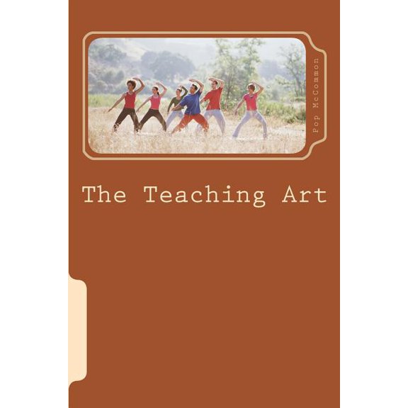 The Teaching Art : A Casual Discussion of Teaching and Learning