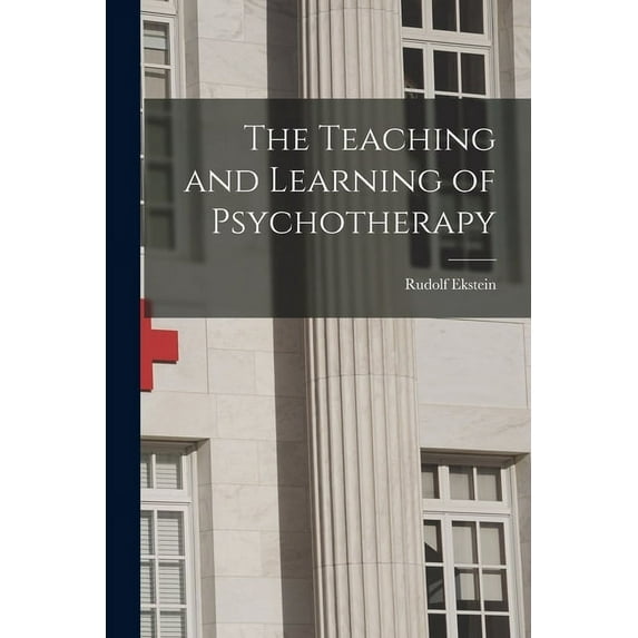 The Teaching and Learning of Psychotherapy, (Paperback)