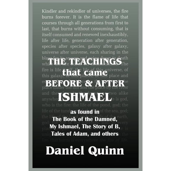 The Teachings: That Came Before and After Ishmael (Paperback) by Daniel Quinn