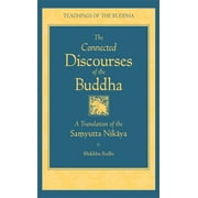 The Teachings of the Buddha: The Connected Discourses of the Buddha : A New Translation of the Samyutta Nikaya (Hardcover)