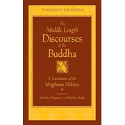 Teachings of the Buddha The Middle Length Discourses of the Buddha A Translation of the Majjhima Nikaya, Hardcover
