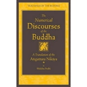 The Teachings of the Buddha: The Numerical Discourses of the Buddha : A Complete Translation of the Anguttara Nikaya (Hardcover)