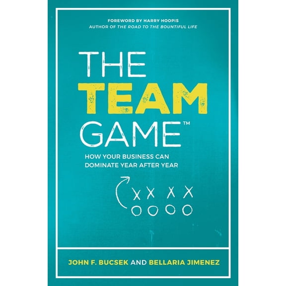 The Team Game : How Your Business Can Dominate Year after Year (Paperback)