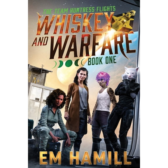 The Team Huntress Flights Whiskey and Warfare: The Team Huntress Flights, Book 1, (Paperback)