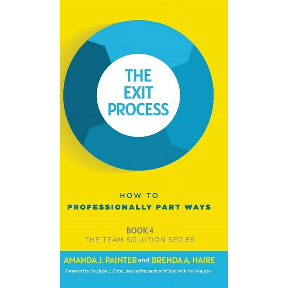 The Team Solution The Exit Process: How to Professionally Part Ways, Book 4, (Hardcover)