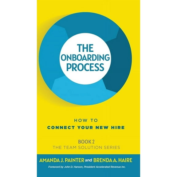 The Team Solution The Onboarding Process: How to Connect Your New Hire, Book 2, (Hardcover)