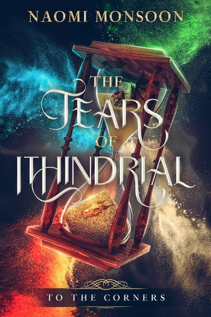 The Tears of Ithindrial The Tears of Ithindrial: To the Corners, Book 2, (Paperback)