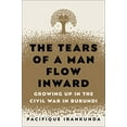 thumbnail image 1 of Pre-Owned The Tears of a Man Flow Inward: Growing Up in the Civil War in Burundi (Hardcover) 0812997646 9780812997644, 1 of 1