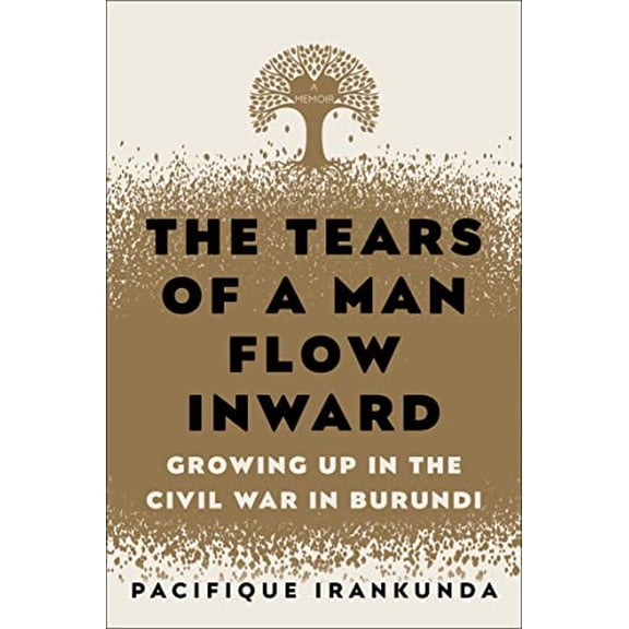Pre-Owned The Tears of a Man Flow Inward: Growing Up in the Civil War in Burundi (Hardcover) 0812997646 9780812997644