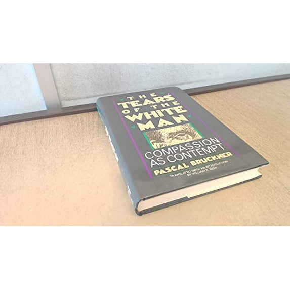 Pre-Owned The Tears of the White Man: Compassion As Contempt (English Edition) (English and French Edition) (Hardcover) 0029041600 9780029041604