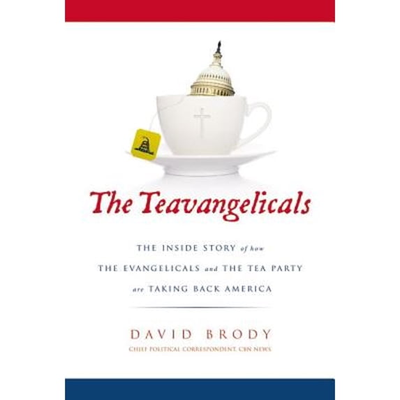Pre-Owned The Teavangelicals: The Inside Story of How the Evangelicals and the Tea Party are Taking Back America (Hardcover) 0310335612 9780310335610