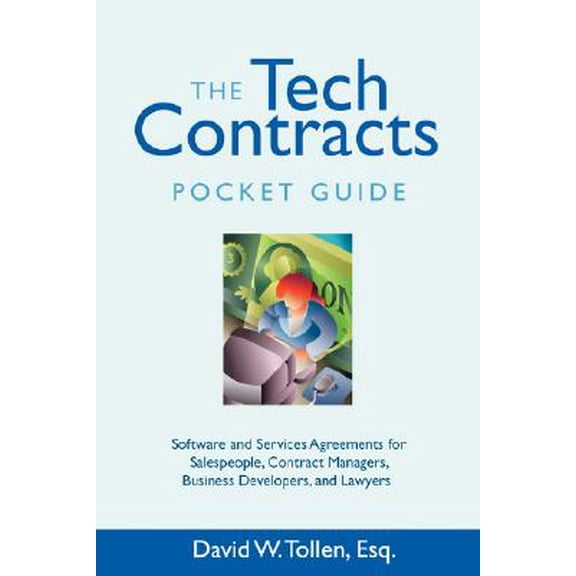 Pre-Owned The Tech Contracts Pocket Guide: Software and Services Agreements for Salespeople, Contract Managers, Business Developers, and Lawyers (Paperback) 0595402178 9780595402175