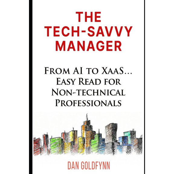 The Tech-Savvy Manager: Ten Concepts from AI to XaaS