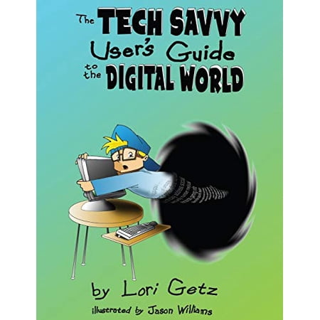 Pre-Owned The Tech Savvy User s Guide to the Digital World: Second Edition (Paperback) 0998072826 9780998072821