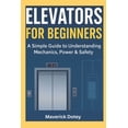 thumbnail image 1 of The Tech Smart Guide Elevators For Beginners: A Simple Guide to Understanding Mechanics, Power &amp; Safety, (Paperback), 1 of 1