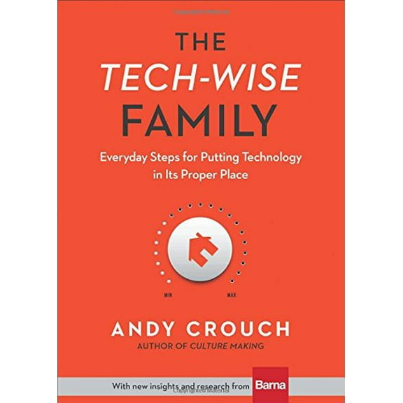 Pre-Owned The Tech-Wise Family: Everyday Steps for Putting Technology in Its Proper Place (Hardcover) 0801018668 9780801018664