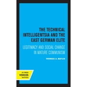 The Technical Intelligentsia and the East German Elite Legitimacy and Social Change in Mature Communism Edition 1 Paperback