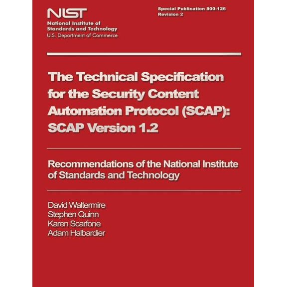 The Technical Specification for the Security Content Automation Protocol (Scap) : Scap Version 1.2
