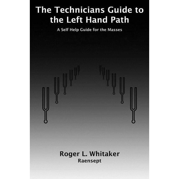 The Technicians Guide to the Left Hand Path: A Self Help Guide for the Masses, (Paperback)