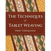 The Techniques of Tablet Weaving, Paperback