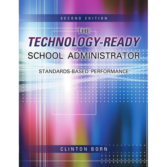 The Technology-Ready School Administrator: Standards-Based Performance, (Paperback)