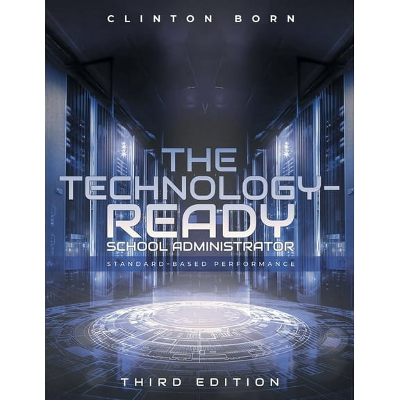 The Technology-Ready School Administrator: Standard-Based Performance, (Paperback)