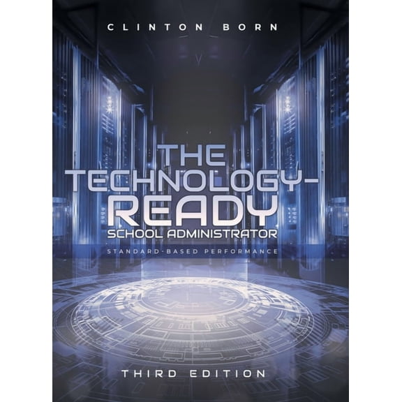The Technology-Ready School Administrator: Standard-Based Performance, (Hardcover)